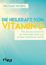 Die Heilkraft von Vitamin D -  Nicolai Worm