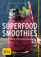 Superfood-Smoothies - Dr. Christian Guth, Burkhard Hickisch, Martina Dobrovicova