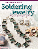 Simple Beginnings: Soldering Jewelry - Suzann Sladcik Wilson