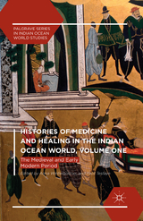 Histories of Medicine and Healing in the Indian Ocean World, Volume One - 