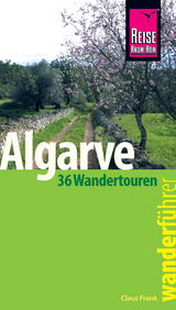 Reise Know-How Wanderf&uuml;hrer Algarve - 36 Wandertouren an der K&uuml;ste und im Hinterland -: mit Karten, H&ouml;henprofilen und GPS-Tracks - Claus-G&uuml;nter Frank