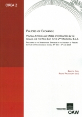 Policies of Exchange Political Systems and Modes of Interaction in the Aegean and the Near East in the 2nd Millenium B.C.E - 