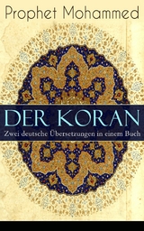 Der Koran - Zwei deutsche &Uuml;bersetzungen in einem Buch - Prophet Mohammed