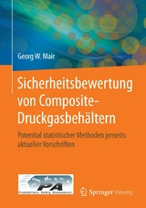 Sicherheitsbewertung von Composite-Druckgasbeh&auml;ltern - Georg W. Mair