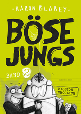 B&ouml;se Jungs - Mission Unm&ouml;glich (Band 2) - Aaron Blabey