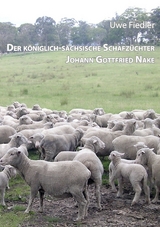 Der k&ouml;niglich-s&auml;chsische Schafz&uuml;chter Johann Gottfried Nake - Uwe Fiedler