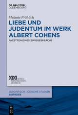 Liebe und Judentum im Werk Albert Cohens - Melanie Fr&ouml;hlich