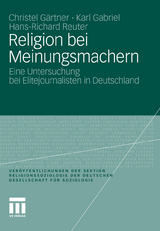 Religion bei Meinungsmachern - Christel G&auml;rtner, Karl Gabriel, Hans-Richard Reuter