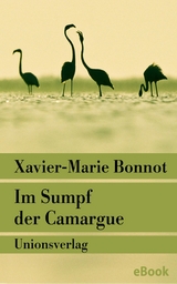 Im Sumpf der Camargue - Xavier-Marie Bonnot