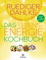 Das Lebensenergie-Kochbuch - Ruediger Dahlke