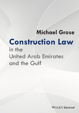Construction Law in the United Arab Emirates and the Gulf - Michael Grose