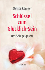 Schl&uuml;ssel zum Gl&uuml;cklich-Sein - Christa K&ouml;ssner