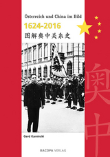 &Ouml;sterreich und China im Bild 1624 bis 2016 - Gerd Kaminski