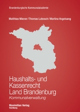 Haushalts- und Kassenrecht Land Brandenburg - Matthias Wiener, Thomas Lubosch, Dr. Martina Vogelsang