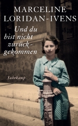 Und du bist nicht zur&uuml;ckgekommen - Marceline Loridan-Ivens, Judith Perrignon