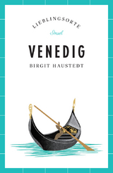 Venedig Reiseführer LIEBLINGSORTE - Birgit Haustedt