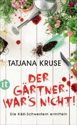 Der G&auml;rtner war's nicht! - Tatjana Kruse