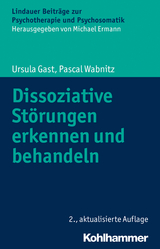 Dissoziative St&ouml;rungen erkennen und behandeln - Ursula Gast, Pascal Wabnitz