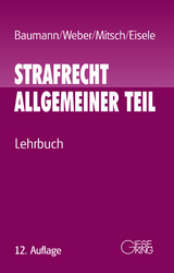 Strafrecht Allgemeiner Teil - J&uuml;rgen Baumann, Ulrich Weber, Wolfgang Mitsch, J&ouml;rg Eisele
