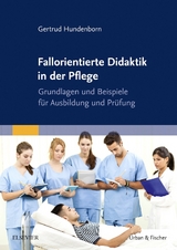 Fallorientierte Didaktik in der Pflege - Hundenborn, Gertrud