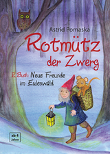 Rotm&uuml;tz der Zwerg (Bd. 2): Neue Freunde im Eulenwald - Astrid Pomaska