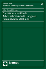 Grenz&uuml;berschreitende Arbeitnehmer&uuml;berlassung aus Polen nach Deutschland - Artur-Konrad Wypych