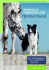 Praktische Ausbildung f&uuml;r Pferd & Hund - Katharina M&ouml;ller, Madeleine Franck