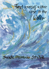 Find yourself a place close to the Water - Babette Anastasia Sch&uuml;tze