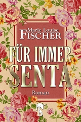 F&uuml;r immer Senta - Marie Louise Fischer