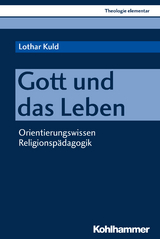 Gott und das Leben - Lothar Kuld