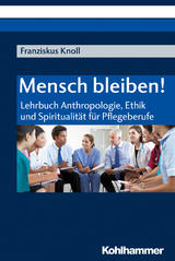 Mensch bleiben! - Franziskus Knoll