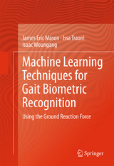 Machine Learning Techniques for Gait Biometric Recognition - James Eric Mason, Issa Traor&eacute;, Isaac Woungang