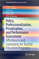 Policy, Professionalization, Privatization, and Performance Assessment -  Theresa J. Gurl,  Limarys Caraballo,  Leslee Grey,  John H. Gunn,  David Gerwin,  Héfer Bembenutty