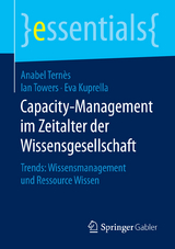 Capacity-Management im Zeitalter der Wissensgesellschaft - Anabel Tern&egrave;s, Ian Towers, Eva Kuprella