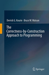 The Correctness-by-Construction Approach to Programming - Derrick G. Kourie, Bruce W. Watson