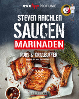 mixtipp PROFILINIE Steven Raichlens Barbecue! Saucen, Rubs, Marinaden & Grillbutter - Steven Raichlen