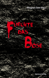 F&uuml;rchte das B&ouml;se - Magnus See, Heike Auel, Heidi Tripp, Volker D&ouml;ch, Beate Bergau, Anna Kalthoff, Petra Loyda, Stefanie M&uuml;ller, Manfred Kindler, Manfred Groeger