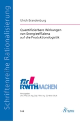 Quantifizierbare Wirkungen von Energieeffizienz auf die Produktionslogistik - Ulrich Brandenburg