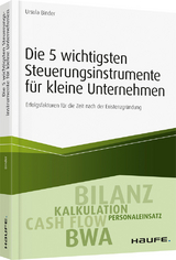 Die 5 wichtigsten Steuerungsinstrumente f&uuml;r kleine Unternehmen - Ursula Binder