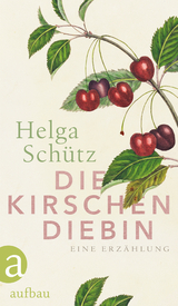 Die Kirschendiebin - Helga Sch&uuml;tz