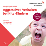 Aggressives Verhalten bei Kita-Kindern - Wolfgang Bergmann