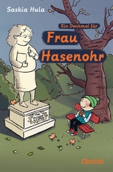 Ein Denkmal f&uuml;r Frau Hasenohr - Saskia Hula