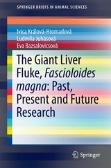 The Giant Liver Fluke, Fascioloides magna: Past, Present and Future Research - Ivica Kr&aacute;lov&aacute;-Hromadov&aacute;, Ľudmila Zvij&aacute;kov&aacute;, Eva Bazsalovicsov&aacute;