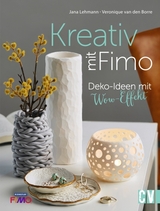 Kreativ mit FIMO&reg; - Jana Lehmann, Veronique van den Borre
