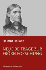 Neue Beiträge zur Fröbelforschung - Helmut Heiland