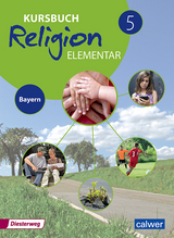 Kursbuch Religion Elementar 5 - Ausgabe 2017 f&uuml;r Bayern - 