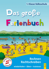 Das gro&szlig;e Ferienbuch - 1. Klasse Volksschule - Susanna Jarausch, Ilse Stangl
