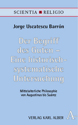 Der Begriff des Guten &ndash; Eine historisch-systematische Untersuchung - Jorge Uscatescu Barr&oacute;n