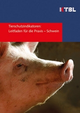 Tierschutzindikatoren: Leitfaden f&uuml;r die Praxis - Schwein