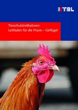 Tierschutzindikatoren: Leitfaden f&uuml;r die Praxis - Gefl&uuml;gel